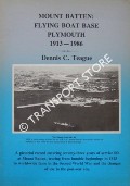 Mount Batten: Flying Boat Base Plymouth 1913 - 1986 by TEAGUE, Dennis C.